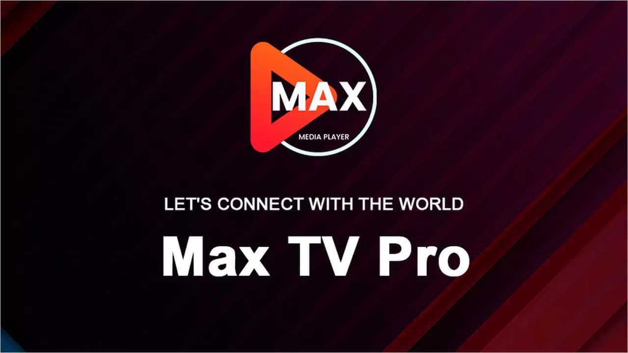 Max Pro IPTV: The Ultimate Streaming Solution with 13,000+ Live Channels