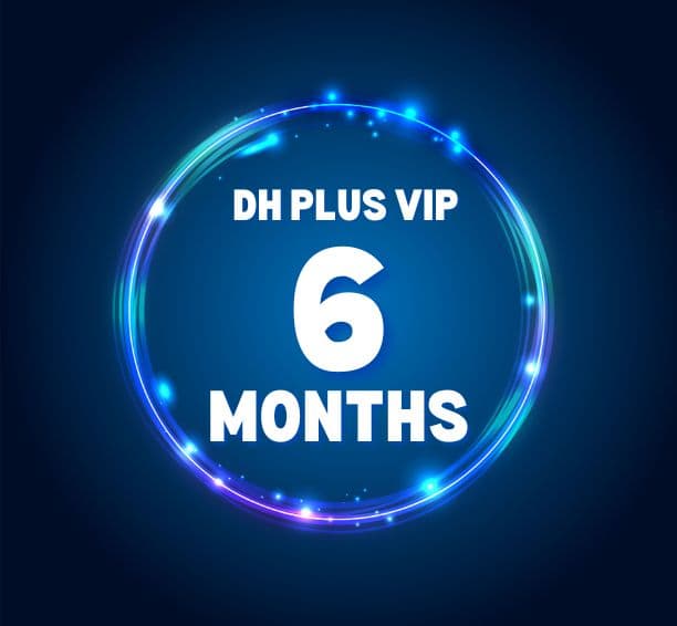 DH PLUS VIP 6 MONTHS SUBSCRIPTION
